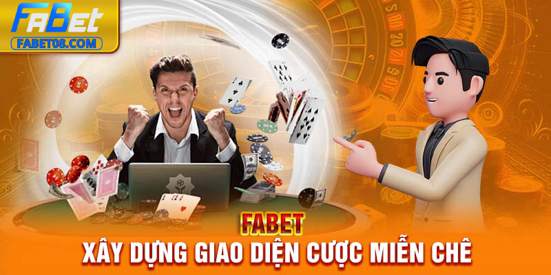 Fabet xây dựng giao diện cược miễn chê
