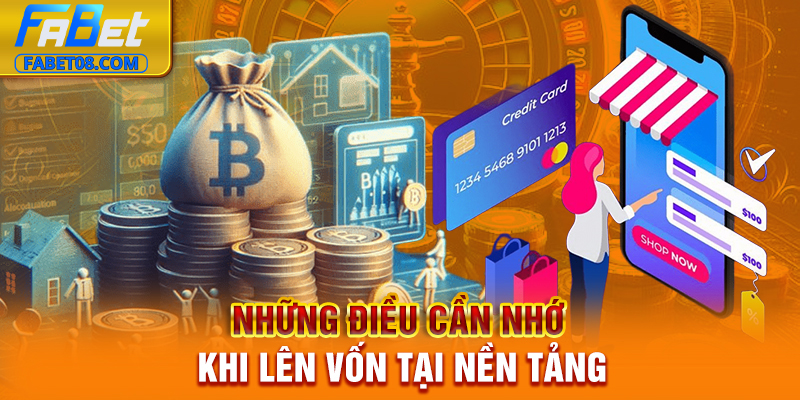 Những điều cần nhớ khi lên vốn tại nền tảng