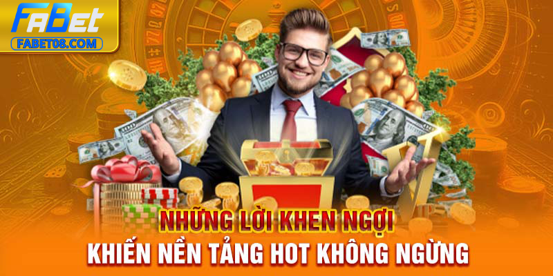 Những lời khen ngợi khiến nền tảng HOT không ngừng
